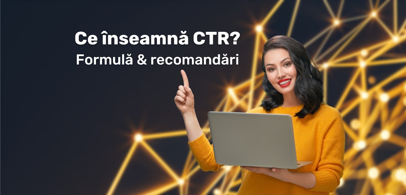 Ce înseamnă CTR? Formulă & recomandări