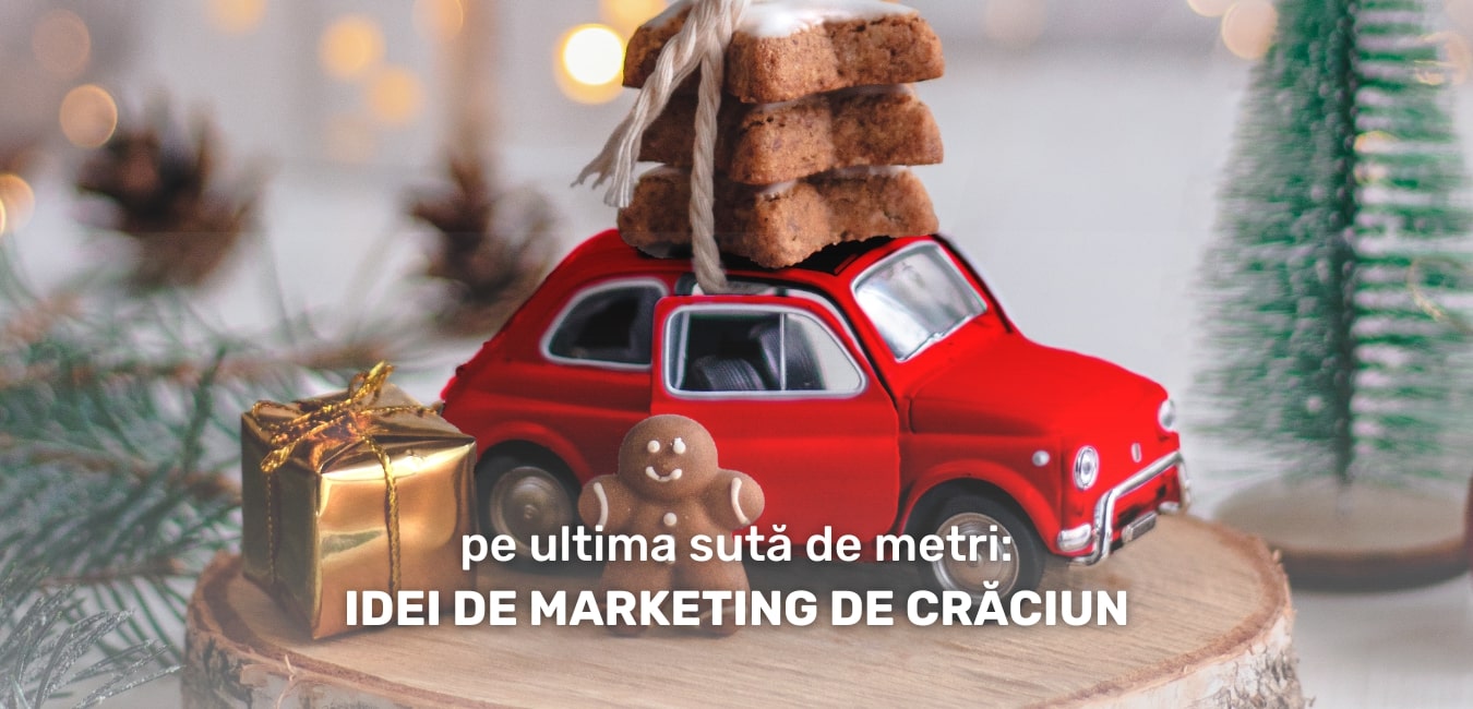 Idei de Marketing de Crăciun: pe ultima sută de metri!