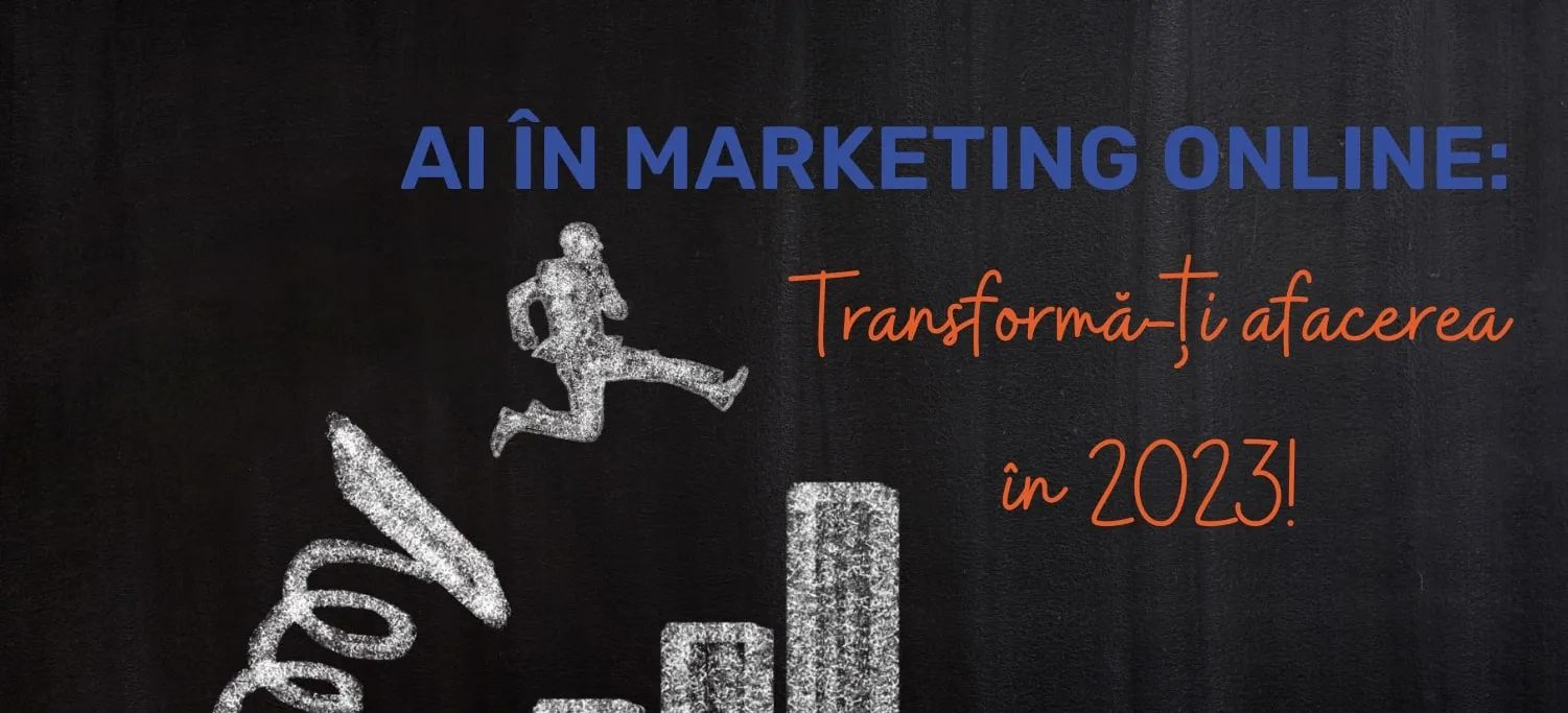 AI în marketing online: Transformă-ți afacerea în 2023!