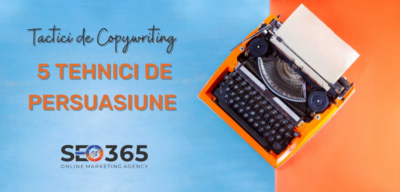 Tehnici de persuasiune în copywriting: 5 strategii pe care să le aplici chiar de astăzi