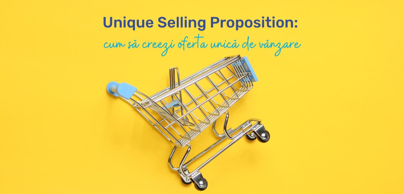 Unique Selling Proposition: cum să creezi oferta unică de vânzare