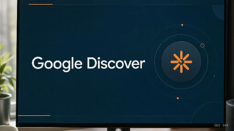 Captură din Glosarul SEO 365 pentru Google Discover (Google Search): Google Discover este o componentă Google Search care